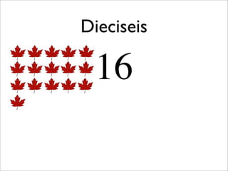 Dieciseis

 16
 