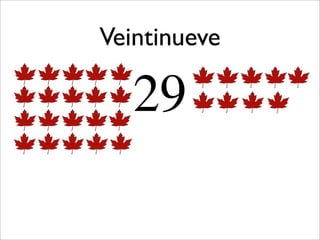 Veintinueve

   29
 
