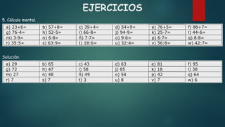 EJERCICIOS
5. Cálculo mental.
Solución:
 