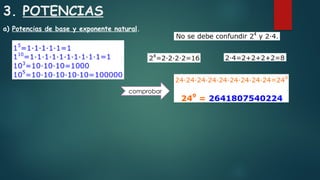 3. POTENCIAS
a) Potencias de base y exponente natural.
comprobar
 