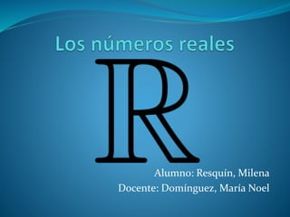 Alumno: Resquín, Milena 
Docente: Domínguez, María Noel 
 