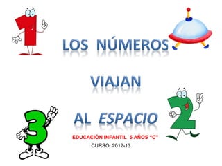EDUCACIÓN INFANTIL 5 AÑOS “C”
      CURSO 2012-13
 