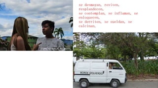 se desmayan, reviven,
resplandecen,
se contemplan, se inflaman, se
enloquecen,
se derriten, se sueldan, se
calcinan,
ESPACIO NASAL NORMAL.
 