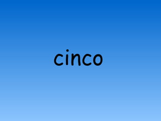 cinco
 