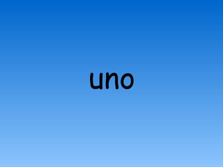 uno
 