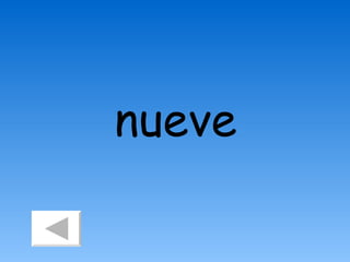 nueve
 