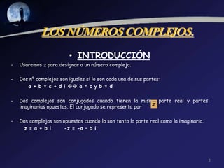 LOS NÚMEROS COMPLEJOS.INTRODUCCIÓNUsaremos z para designar a un número complejo.