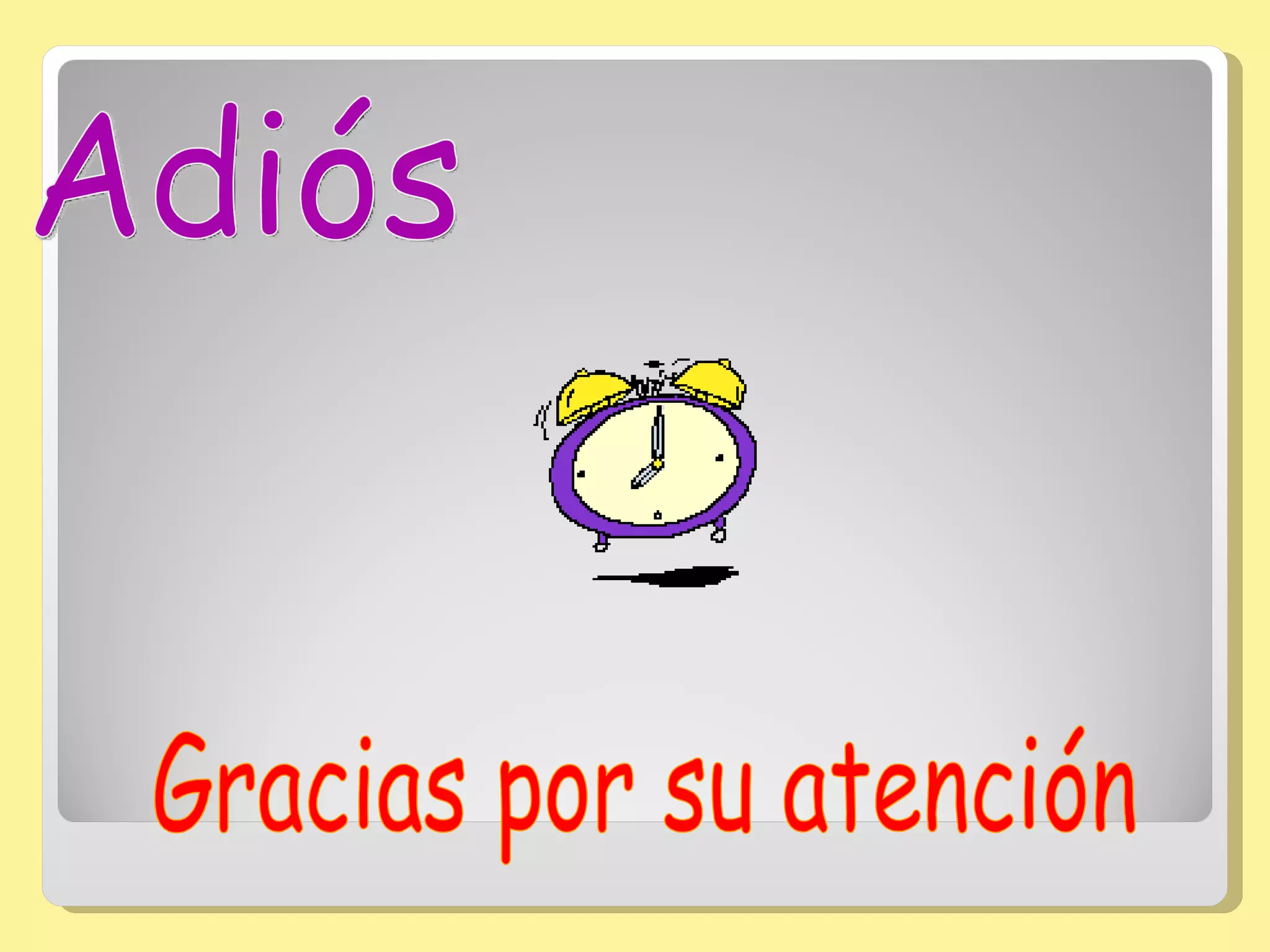 Gracias por su atención Adiós 