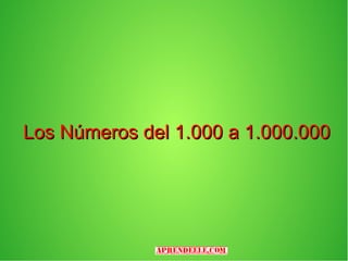 Los Números del 1.000 a 1.000.000
 
