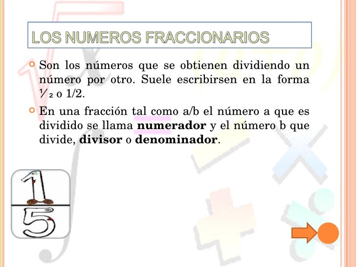 LOS NUMEROS FRACCIONARIOS LOS NUMEROS FRACCIONARIOS