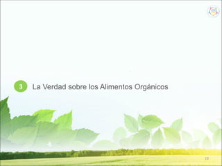 19
3 La Verdad sobre los Alimentos Orgánicos
 