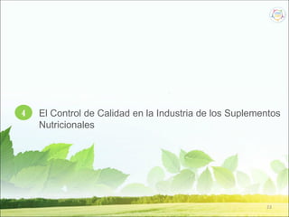 23
4 El Control de Calidad en la Industria de los Suplementos
Nutricionales
 