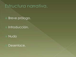    Breve prólogo.

   Introducción.

   Nudo

   Desenlace.
 