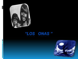 “Los   Onas ” 