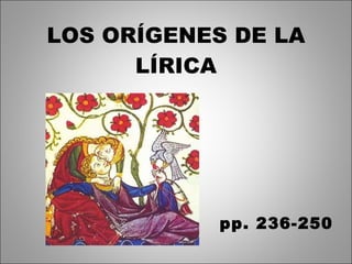 LOS ORÍGENES DE LA LÍRICA pp. 236-250 