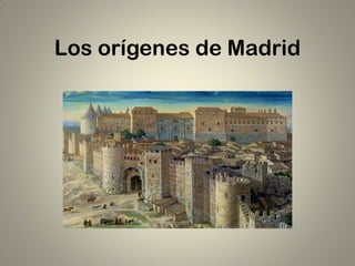 Los orígenes de Madrid
 
