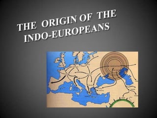 THE  ORIGIN OF  THE  INDO-EUROPEANS 