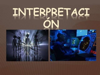 INTERPRETACI 
ÓN 
 