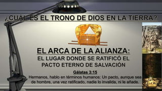 Gálatas 3:15
Hermanos, hablo en términos humanos: Un pacto, aunque sea
de hombre, una vez ratificado, nadie lo invalida, ni le añade.
 