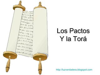 Los Pactos Y la Torá http:// luzverdadera.blogspot.com 