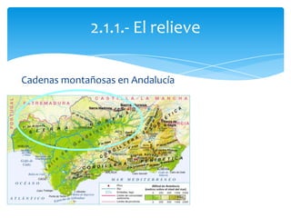 Cadenas montañosas en Andalucía
2.1.1.- El relieve
 