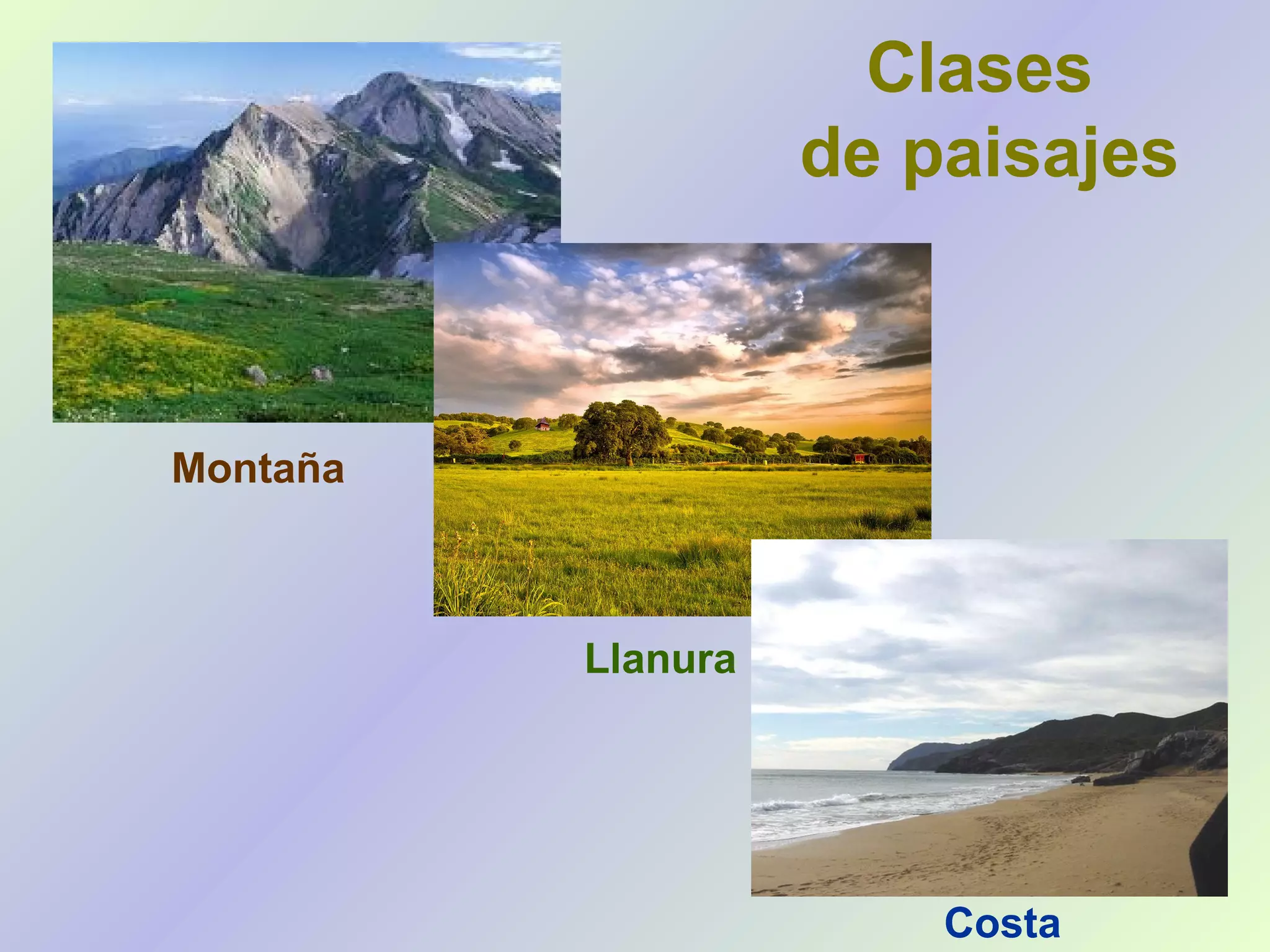 Clases
de paisajes
Montaña
Llanura
Costa
 