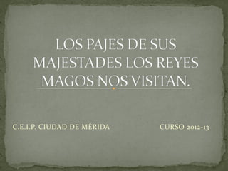 C.E.I.P. CIUDAD DE MÉRIDA   CURSO 2012-13
 