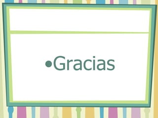 •Gracias