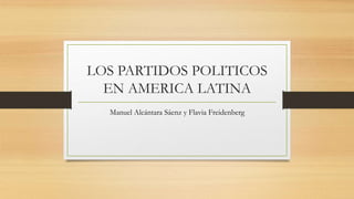 LOS PARTIDOS POLITICOS
EN AMERICA LATINA
Manuel Alcántara Sáenz y Flavia Freidenberg
 
