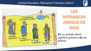 Unidad Educativa “Monseñor Francisco Dólera”
En su sentido literal
significa gobierno de los
padres.
 