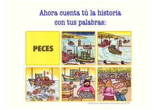 Ahora cuenta tú la historia
con tus palabras:
Historias de secuencias temporales de CEPE
 