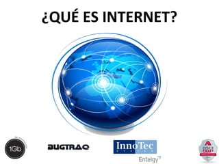 ¿QUÉ ES INTERNET? 
 