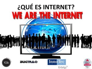 ¿QUÉ ES INTERNET? 
 