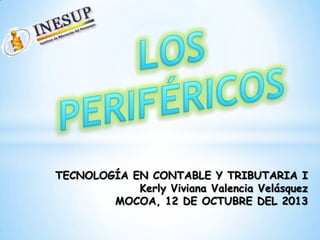 TECNOLOGÍA EN CONTABLE Y TRIBUTARIA I
Kerly Viviana Valencia Velásquez
MOCOA, 12 DE OCTUBRE DEL 2013

 