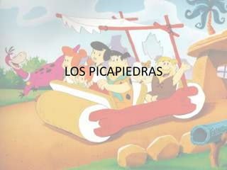 LOS PICAPIEDRAS
 