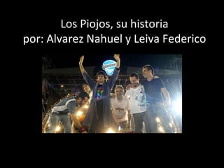 Los Piojos, su historia por: Alvarez Nahuel y Leiva Federico 