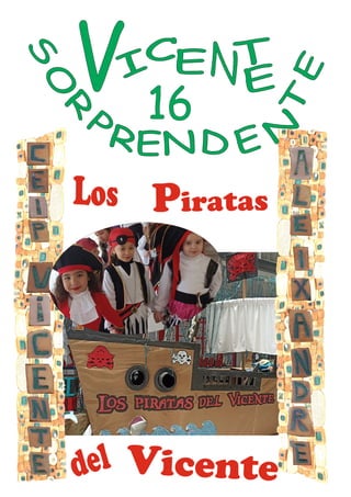 VI
C T
E
E
N
16
Los Piratas
del Vicente
 