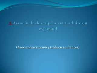 (Asociar descripción y traducir en francés)
 