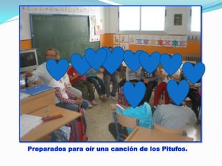 Preparados para oír una canción de los Pitufos.

 