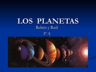 LOS  PLANETAS Rubén y Raúl 3º A 