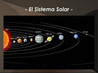 - El Sistema Solar -
 