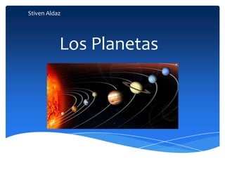 Stiven Aldaz

Los Planetas

 