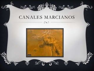 CANALES MARCIANOS 
 