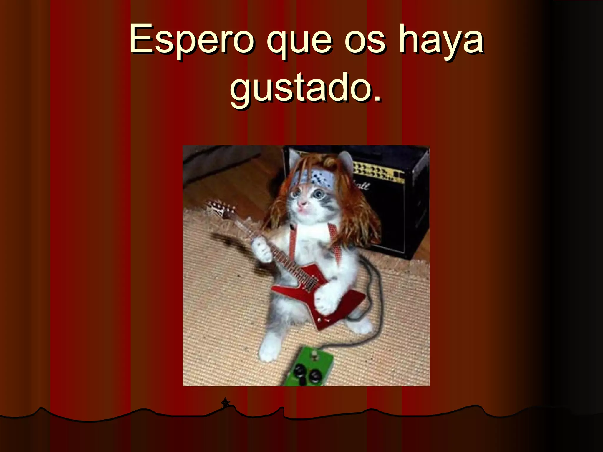 Espero que os haya
gustado.