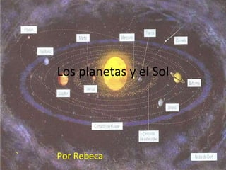 Los planetas y el Sol `  Por Rebeca  