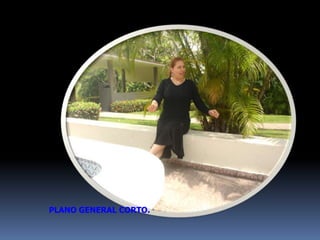 PLANO GENERAL CORTO.