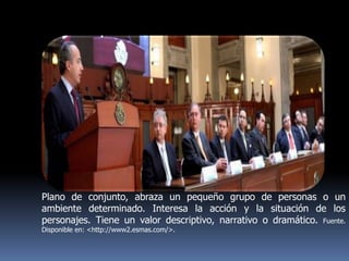 Plano de conjunto, abraza un pequeño grupo de personas o un ambiente determinado. Interesa la acción y la situación de los personajes. Tiene un valor descriptivo, narrativo o dramático. Fuente. Disponible en: <http://www2.esmas.com/>.