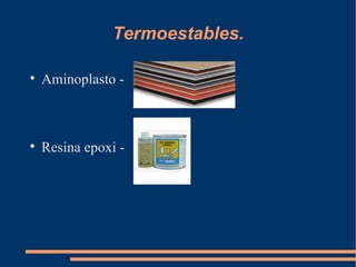 Termoestables. Aminoplasto -  Resina epoxi -  