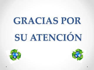 GRACIAS POR
SU ATENCIÓN
 