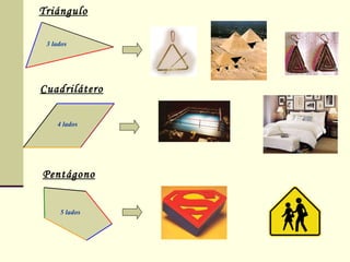 Triángulo Cuadrilátero Pentágono 3 lados 4 lados 5 lados 